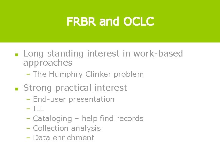FRBR and OCLC n Long standing interest in work-based approaches – The Humphry Clinker