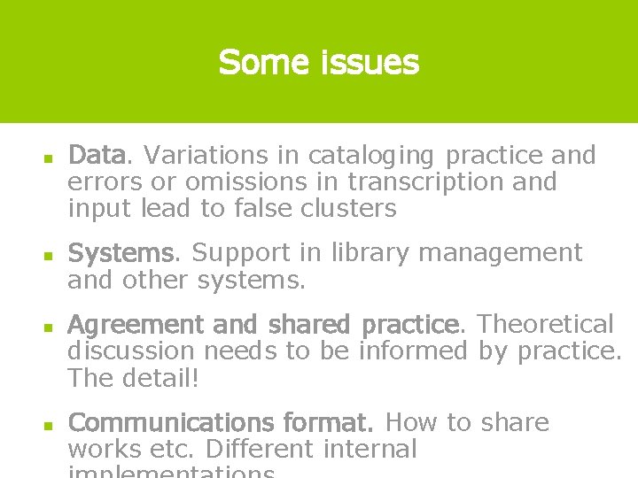 Some issues n n Data. Variations in cataloging practice and errors or omissions in