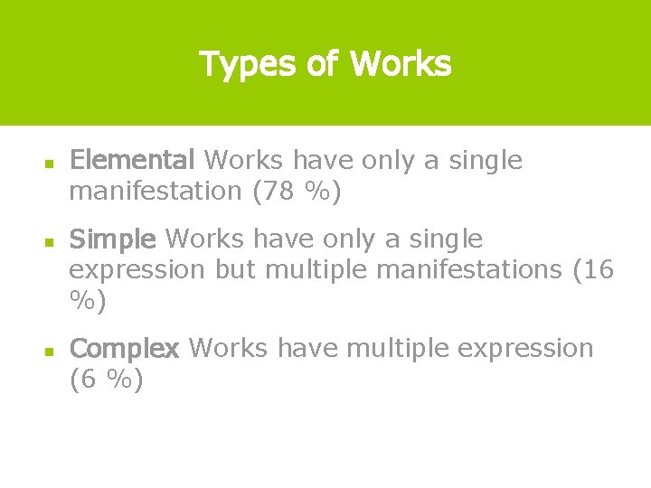 Types of Works n n n Elemental Works have only a single manifestation (78