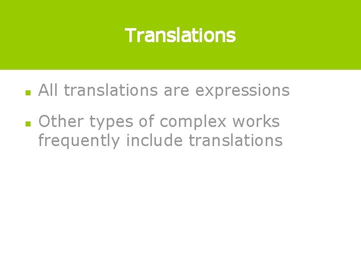Translations n n All translations are expressions Other types of complex works frequently include