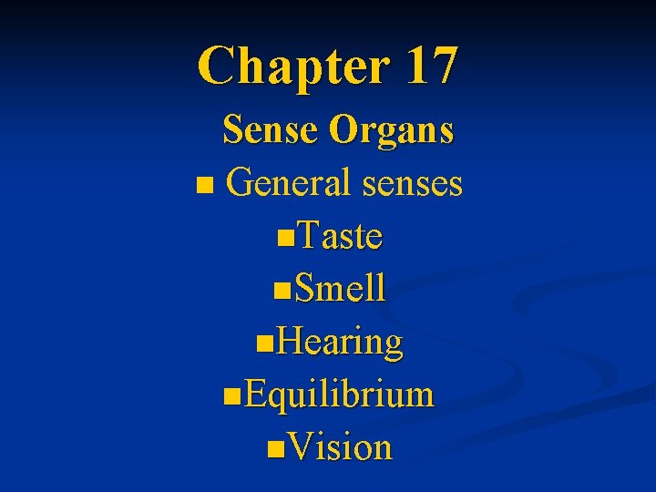 Chapter 17 Sense Organs n General senses n. Taste n. Smell n. Hearing n.