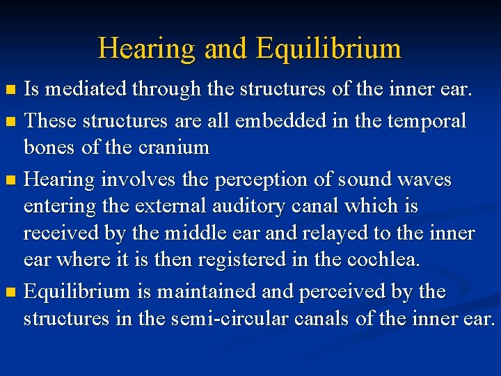 Hearing and Equilibrium Is mediated through the structures of the inner ear. n These