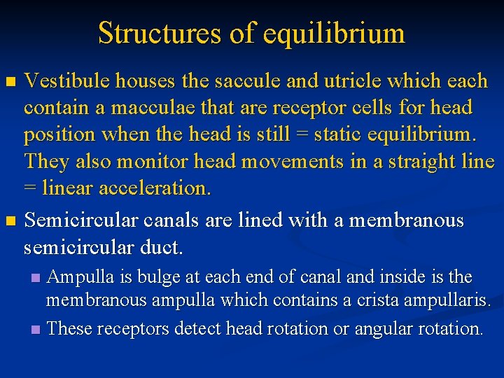 Structures of equilibrium Vestibule houses the saccule and utricle which each contain a macculae