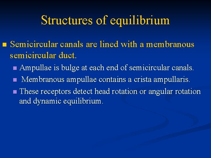 Structures of equilibrium n Semicircular canals are lined with a membranous semicircular duct. Ampullae