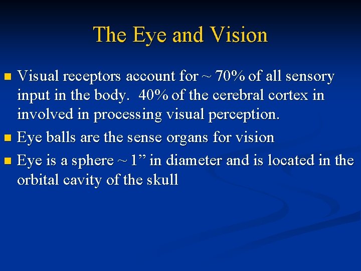 The Eye and Vision Visual receptors account for ~ 70% of all sensory input