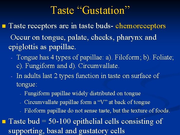 Taste “Gustation” n Taste receptors are in taste buds- chemoreceptors Occur on tongue, palate,