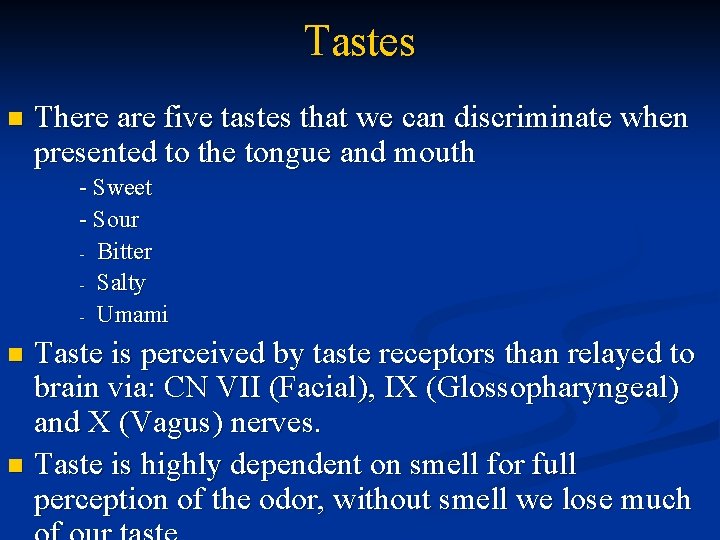Tastes n There are five tastes that we can discriminate when presented to the