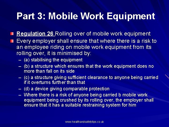 Part 3: Mobile Work Equipment Regulation 26 Rolling over of mobile work equipment Every