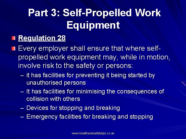 Part 3: Self-Propelled Work Equipment Regulation 28 Every employer shall ensure that where selfpropelled