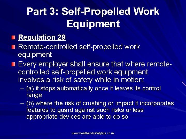 Part 3: Self-Propelled Work Equipment Regulation 29 Remote-controlled self-propelled work equipment Every employer shall