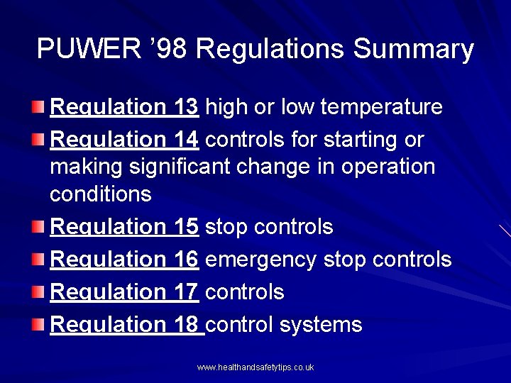 PUWER ’ 98 Regulations Summary Regulation 13 high or low temperature Regulation 14 controls