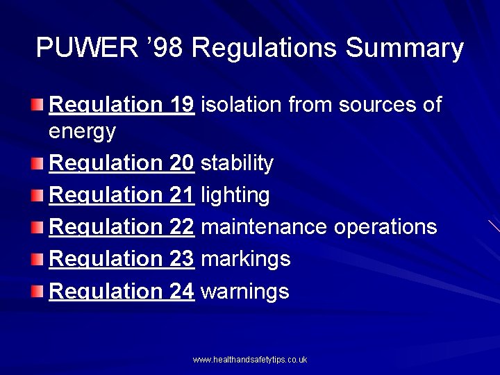 PUWER ’ 98 Regulations Summary Regulation 19 isolation from sources of energy Regulation 20