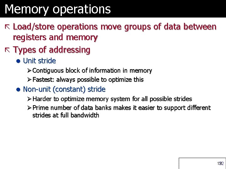 Memory operations ã Load/store operations move groups of data between registers and memory ã