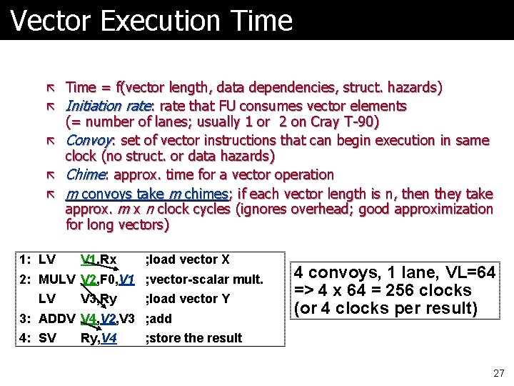 Vector Execution Time ã Time = f(vector length, data dependencies, struct. hazards) ã Initiation