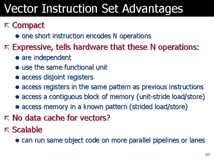 Vector Instruction Set Advantages ã Compact l one short instruction encodes N operations ã