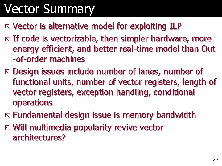 Vector Summary ã Vector is alternative model for exploiting ILP ã If code is