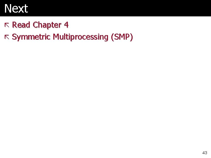 Next ã Read Chapter 4 ã Symmetric Multiprocessing (SMP) 43 