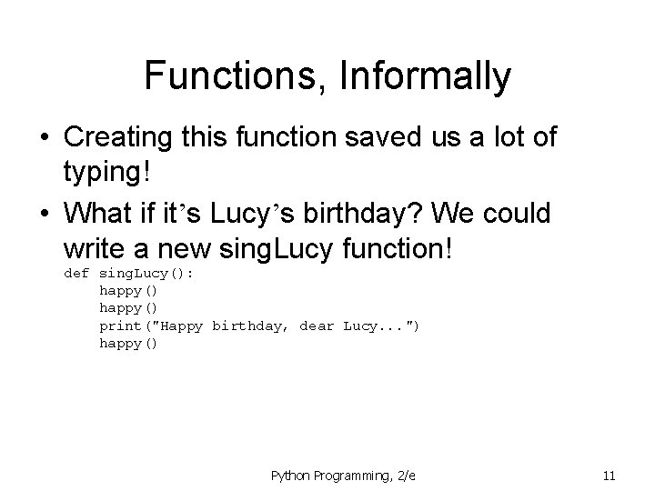 Functions, Informally • Creating this function saved us a lot of typing! • What