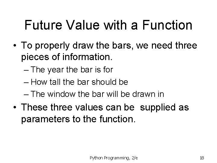 Future Value with a Function • To properly draw the bars, we need three