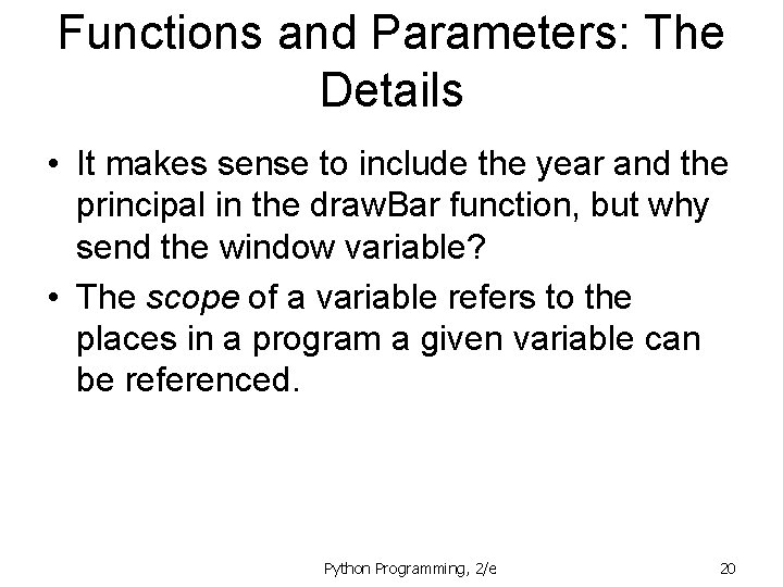 Functions and Parameters: The Details • It makes sense to include the year and