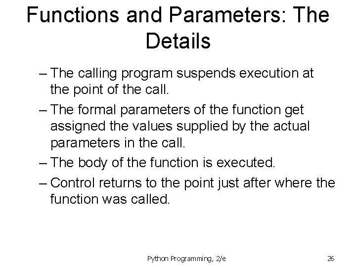 Functions and Parameters: The Details – The calling program suspends execution at the point