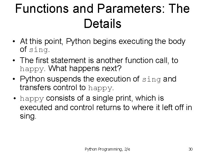 Functions and Parameters: The Details • At this point, Python begins executing the body