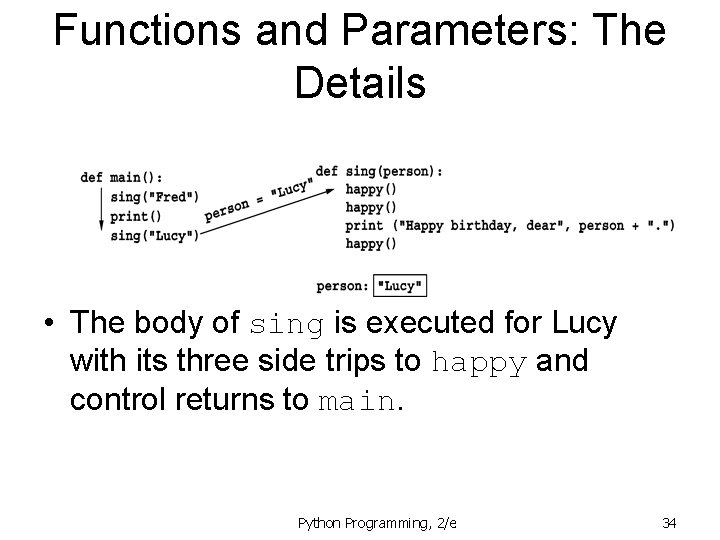 Functions and Parameters: The Details • The body of sing is executed for Lucy