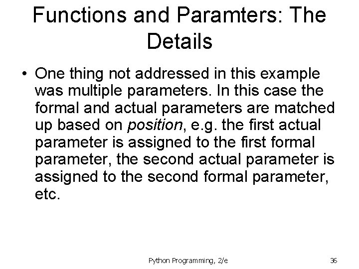 Functions and Paramters: The Details • One thing not addressed in this example was