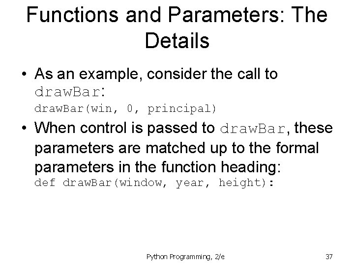 Functions and Parameters: The Details • As an example, consider the call to draw.
