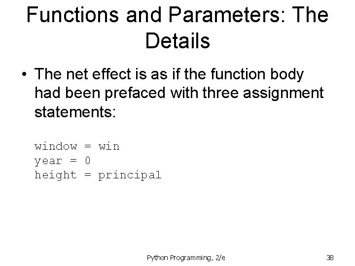 Functions and Parameters: The Details • The net effect is as if the function
