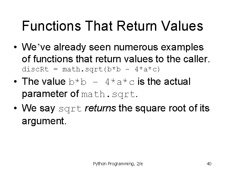Functions That Return Values • We’ve already seen numerous examples of functions that return