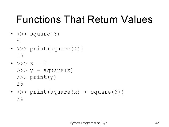 Functions That Return Values • >>> 9 • >>> 16 • >>> >>> 25