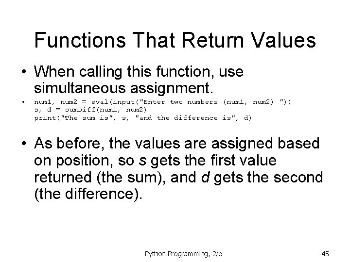 Functions That Return Values • When calling this function, use simultaneous assignment. • num