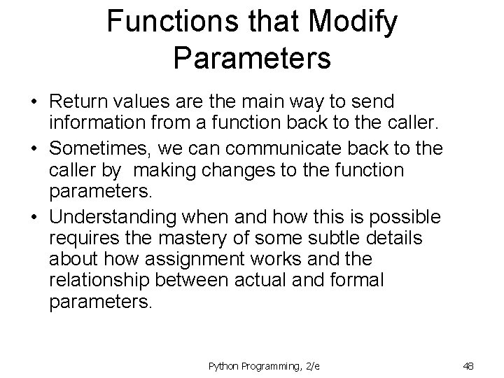 Functions that Modify Parameters • Return values are the main way to send information