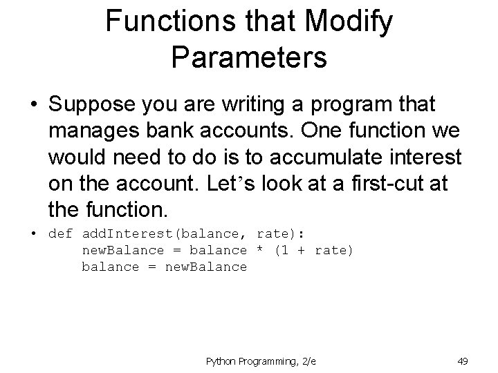 Functions that Modify Parameters • Suppose you are writing a program that manages bank