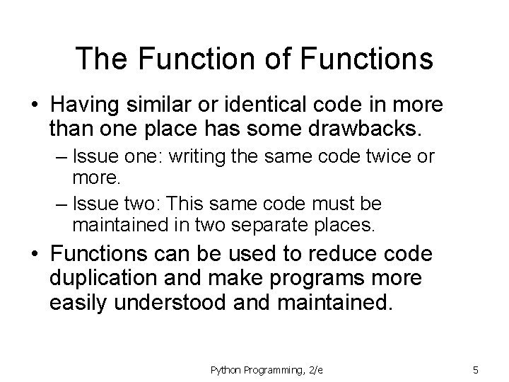 The Function of Functions • Having similar or identical code in more than one