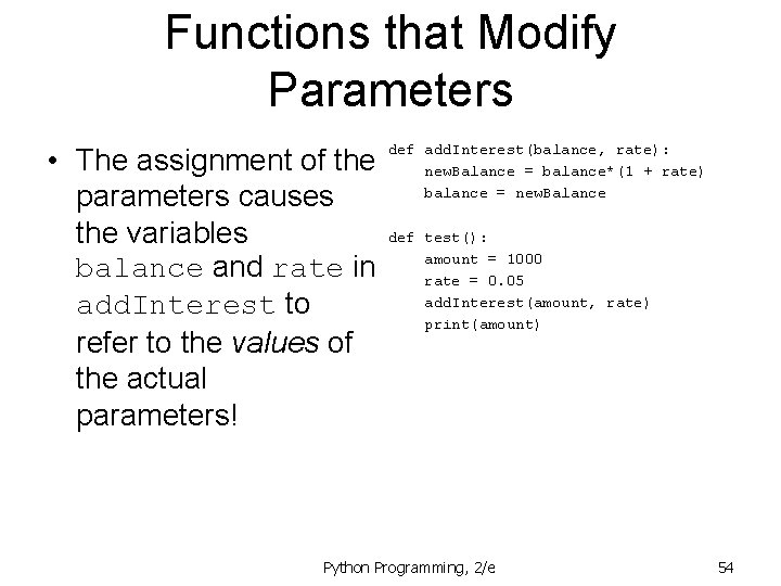 Functions that Modify Parameters • The assignment of the parameters causes the variables balance
