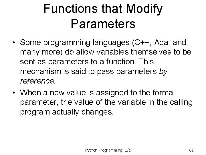 Functions that Modify Parameters • Some programming languages (C++, Ada, and many more) do