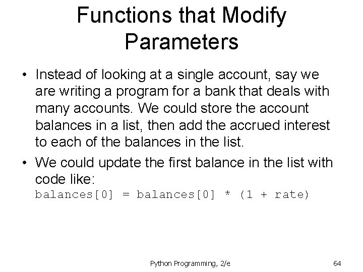 Functions that Modify Parameters • Instead of looking at a single account, say we