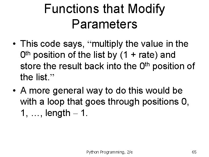 Functions that Modify Parameters • This code says, “multiply the value in the 0