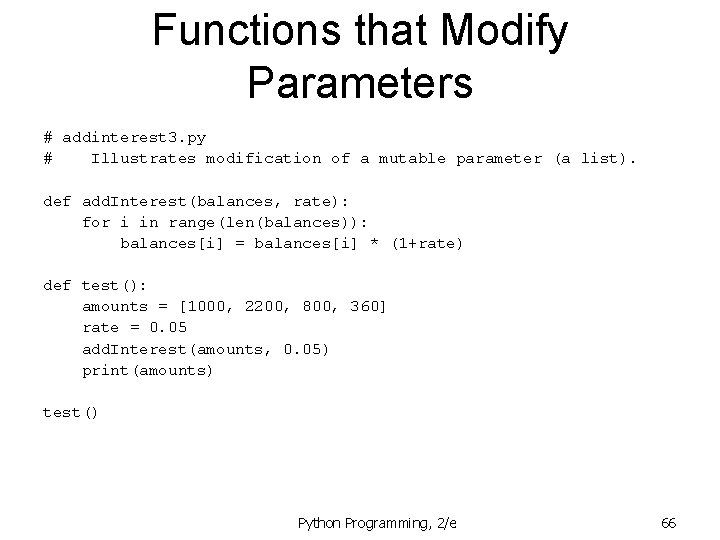 Functions that Modify Parameters # addinterest 3. py # Illustrates modification of a mutable