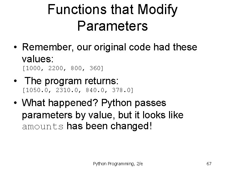 Functions that Modify Parameters • Remember, our original code had these values: [1000, 2200,
