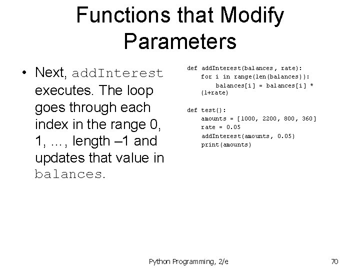 Functions that Modify Parameters • Next, add. Interest executes. The loop goes through each