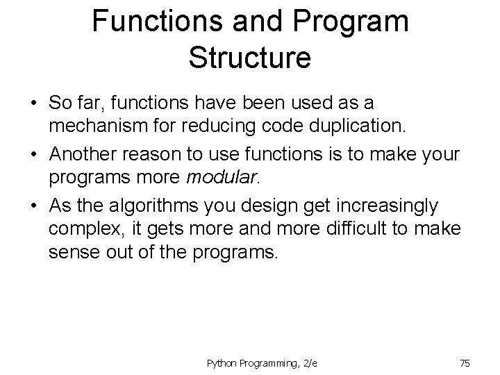 Functions and Program Structure • So far, functions have been used as a mechanism