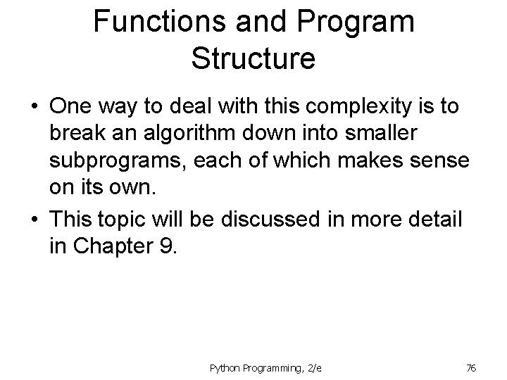 Functions and Program Structure • One way to deal with this complexity is to