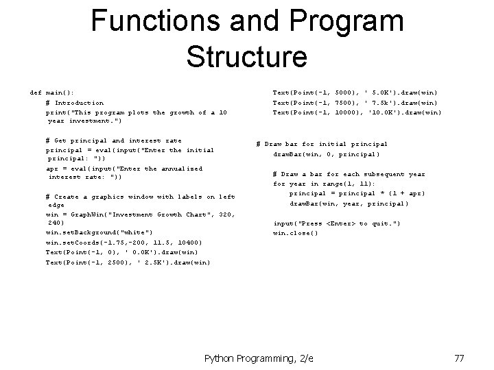 Functions and Program Structure def main(): # Introduction print("This program plots the growth of