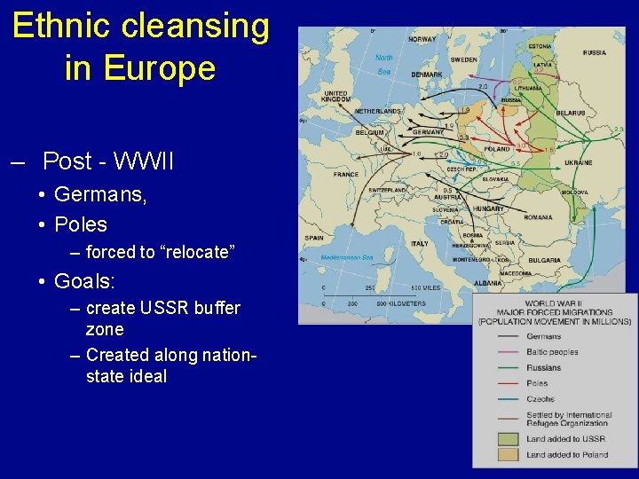 Ethnic cleansing in Europe – Post - WWII • Germans, • Poles – forced