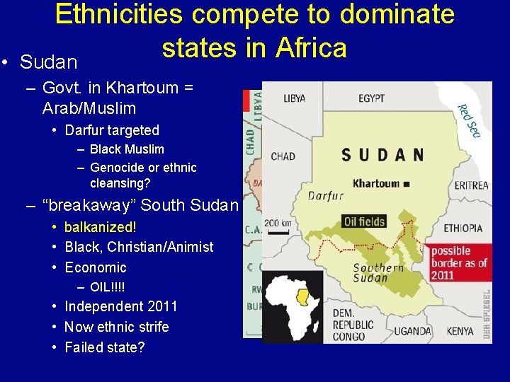  • Ethnicities compete to dominate states in Africa Sudan – Govt. in Khartoum