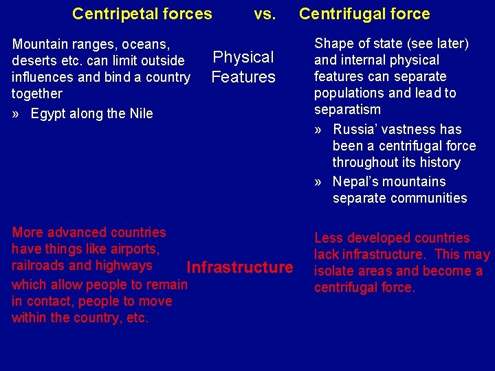 Centripetal forces Mountain ranges, oceans, deserts etc. can limit outside influences and bind a
