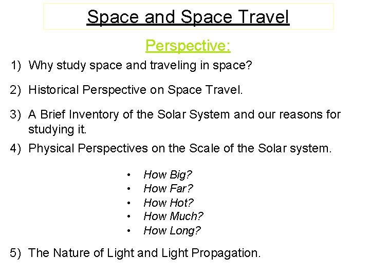 Space and Space Travel Perspective: 1) Why study space and traveling in space? 2)